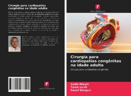 Cirurgia para cardiopatias congênitas na idade adulta di Sobhi Mleyhi, Tarek Sendi, Raouf Denguir edito da Edições Nosso Conhecimento