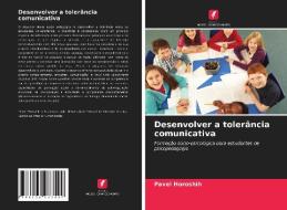 Desenvolver a tolerância comunicativa di Pavel Horoshih edito da Edições Nosso Conhecimento