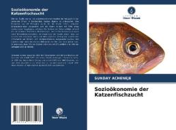 Sozioökonomie der Katzenfischzucht di Sunday Acheneje edito da Verlag Unser Wissen