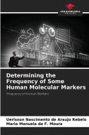 Determining the Frequency of Some Human Molecular Markers di Uerisson Nascimento de Araujo Rebelo, Maria Manuela da F. Moura edito da Our Knowledge Publishing