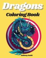Dragons Coloring Books di Anthony Smith edito da Anthony Smith