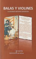 Balas y violines di Vladimir Merino Barrera edito da Alhulia, S.L.