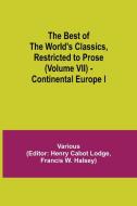 The Best of the World's Classics, Restricted to Prose (Volume VII) - Continental Europe I di Various edito da Alpha Editions
