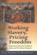 Working Slavery, Pricing Freedom di Verene Shepherd edito da Ian Randle Publishers,Jamaica