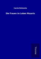 Die Frauen im Leben Mozarts di Carola Belmonte edito da TP Verone Publishing