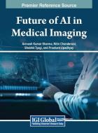 Future of AI in Medical Imaging edito da IGI Global