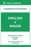 English-Maori Learner's Dictionary (Arranged By Themes, Beginner Level) di Linguis Multi Linguis edito da Independently Published