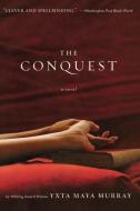Conquest, The di Yxta Maya Murray edito da Harper Perennial
