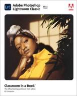 Adobe Photoshop Lightroom Classic Classroom In A Book di Rafael Concepcion edito da Pearson Education (US)