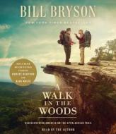 A Walk in the Woods: Rediscovering America on the Appalachian Trail di Bill Bryson edito da Random House Audio Publishing Group