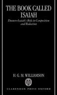The Book Called Isaiah: Deutero-Isaiah's Role in Composition and Redaction di H. G. M. Williamson edito da OXFORD UNIV PR