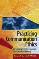 Practicing Communication Ethics di Paula S. Tompkins edito da Routledge