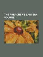 The Preacher's Lantern (volume 1) di Unknown Author, Books Group edito da General Books Llc