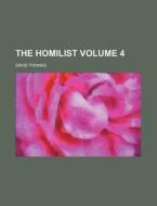 The Homilist (volume 4) di David Thomas edito da General Books Llc