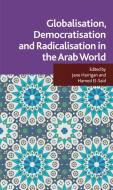 Globalisation, Democratisation and Radicalisation in the Arab World edito da Palgrave Macmillan
