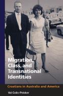 Migration, Class and Transnational Identities di Val Colic-Peisker edito da University of Illinois Press
