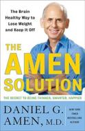 The Amen Solution: The Brain Healthy Way to Lose Weight and Keep It Off di Daniel G. Amen edito da Crown Archetype