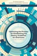 Optimizing the Process for Establishing the Dietary Guidelines for Americans: The Selection Process di National Academies Of Sciences Engineeri, Health And Medicine Division, Food And Nutrition Board edito da NATL ACADEMY PR