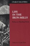 Life in the Iron Mills di Harding, Rebecca Harding Davis edito da Bedford Books
