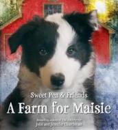 A Farm for Maisie di Jennifer Churchman, John Churchman edito da LITTLE BROWN & CO