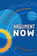 Argument Now di Jonathan Alexander, Margaret Barber edito da Pearson Education (us)