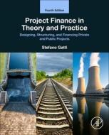 Project Finance In Theory And Practice di Stefano Gatti edito da Elsevier Science & Technology