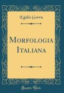 Morfologia Italiana (Classic Reprint) di Egidio Gorra edito da Forgotten Books