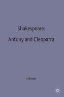 Shakespeare: Antony and Cleopatra di John Russell Brown edito da Macmillan Education UK