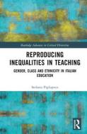 Reproducing Inequalities In Teaching di Stefania Pigliapoco edito da Taylor & Francis Ltd