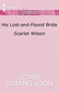 His Lost-And-Found Bride di Scarlet Wilson edito da Harlequin