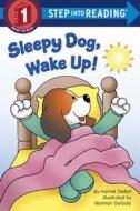 Sleepy Dog, Wake Up! di Harriet Ziefert edito da Random House Books for Young Readers