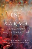 The End of Karma: Hope and Fury Among India's Young di Somini Sengupta edito da W W NORTON & CO
