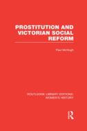 Prostitution And Victorian Social Reform di Paul McHugh edito da Taylor & Francis Ltd