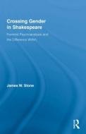 Crossing Gender in Shakespeare di James W. Stone edito da Routledge