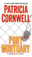 Port Mortuary: Scarpetta (Book 18) di Patricia Cornwell edito da BERKLEY BOOKS