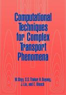 Computational Techniques for Complex Transport Phenomena di Wei Shyy, S. S. Thakur, H. Ouyang edito da Cambridge University Press