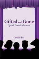 Gifted and Gone di Carol Giles edito da iUniverse