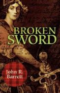 Broken Sword di John R Barrett edito da iUniverse