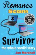 Romance Scam Survivor: The Whole Sordid Story di Jan Marshall edito da LIGHTNING SOURCE INC