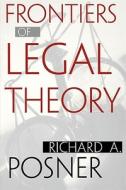 Posner, R: Frontiers of Legal Theory di Richard A. Posner edito da Harvard University Press