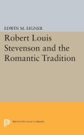 Robert Louis Stevenson and the Romantic Tradition di Edwin M. Eigner edito da Princeton University Press