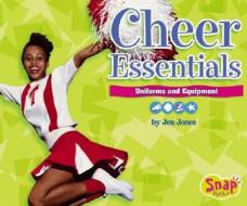 Cheer Essentials: Uniforms and Equipment di Jen Jones edito da Snap Books