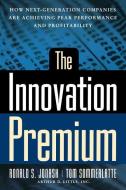 The Innovation Premium: How Next Generation Companies Are Achieving Peak Performance and Profitability di Ronald S. Jonash, Tom Sommerlatte edito da BASIC BOOKS