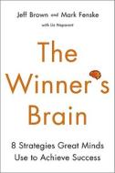 The Winner\'s Brain di Jeff Brown, Mark Fenske, Liz Neporent edito da The Perseus Books Group