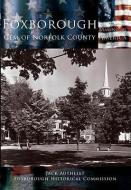 Foxborough: Gem of Norfolk County di Jack Authelet, Foxborough Historical Commission edito da ARCADIA PUB (SC)