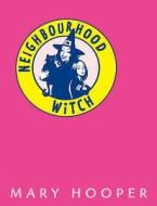 Neighbourhood Witch di Mary Hooper edito da Walker Books Ltd