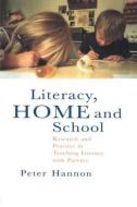 Literacy, Home and School di Peter Hannon University of Sheffield. edito da Routledge
