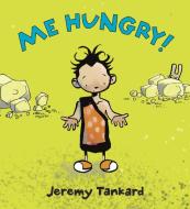 Me Hungry! di Jeremy Tankard edito da CANDLEWICK BOOKS