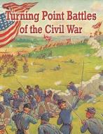Turning Point Battles of the Civil War di Sandra J. Hiller edito da CRABTREE PUB