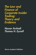 The Law and Finance of Corporate Insider Trading: Theory and Evidence di Nasser Arshadi, Hamid Arshadi, Thomas H. Eyssell edito da Kluwer Academic Publishers